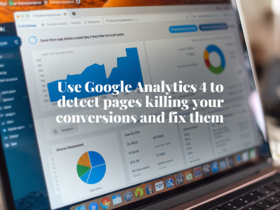 Comment utiliser google analytics 4 pour repérer les pages qui tuent vos conversions et les corriger